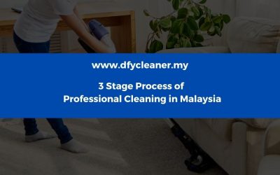 3 Stage Process of Professional Cleaning in Malaysia