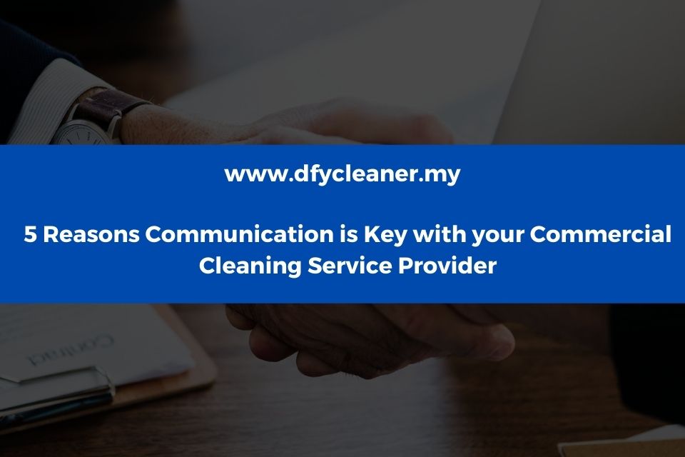 5 Reasons Communication is Key with your Commercial Cleaning Service Provider