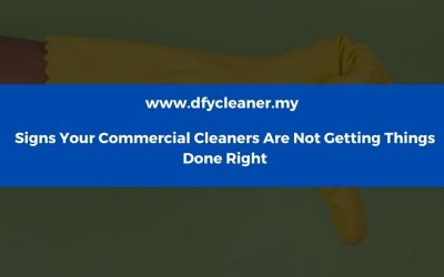 Signs Your Commercial Cleaners Are Not Getting Things Done Right