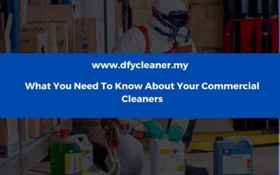 What You Need To Know About Your Commercial Cleaners